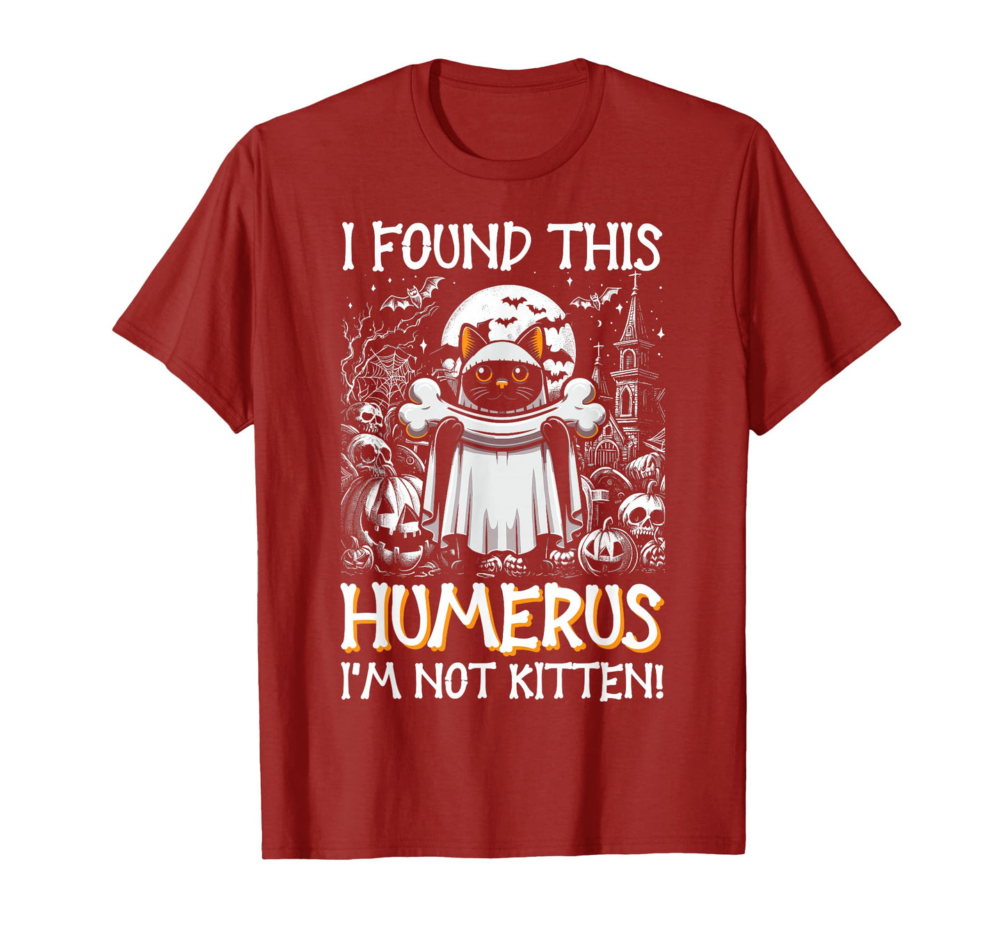 I Found This Humerus I'm Not Kitten - Funny Cat Halloween T-Shirt