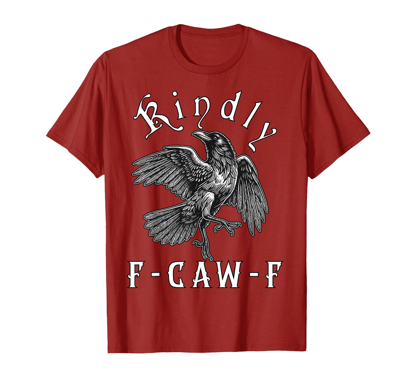 Funny Kindly F Caw F Raven Bird Saying Graphic F-Caw-F Crow T-Shirt