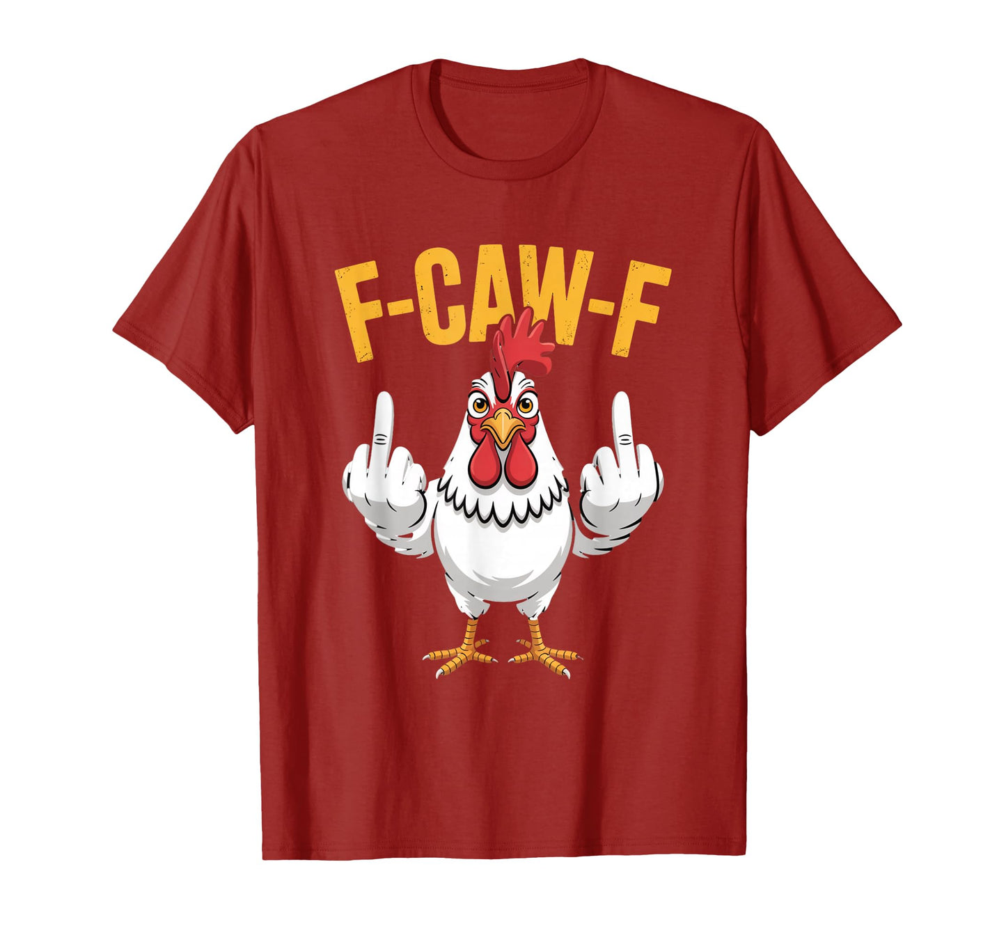 F-Caw-F Funny Chicken Humor Quote Rooster Meme T-Shirt