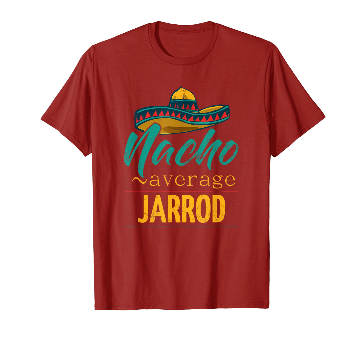 Nacho Average Jarrod Gift Funny Cinco De Mayo Sombrero T-Shirt