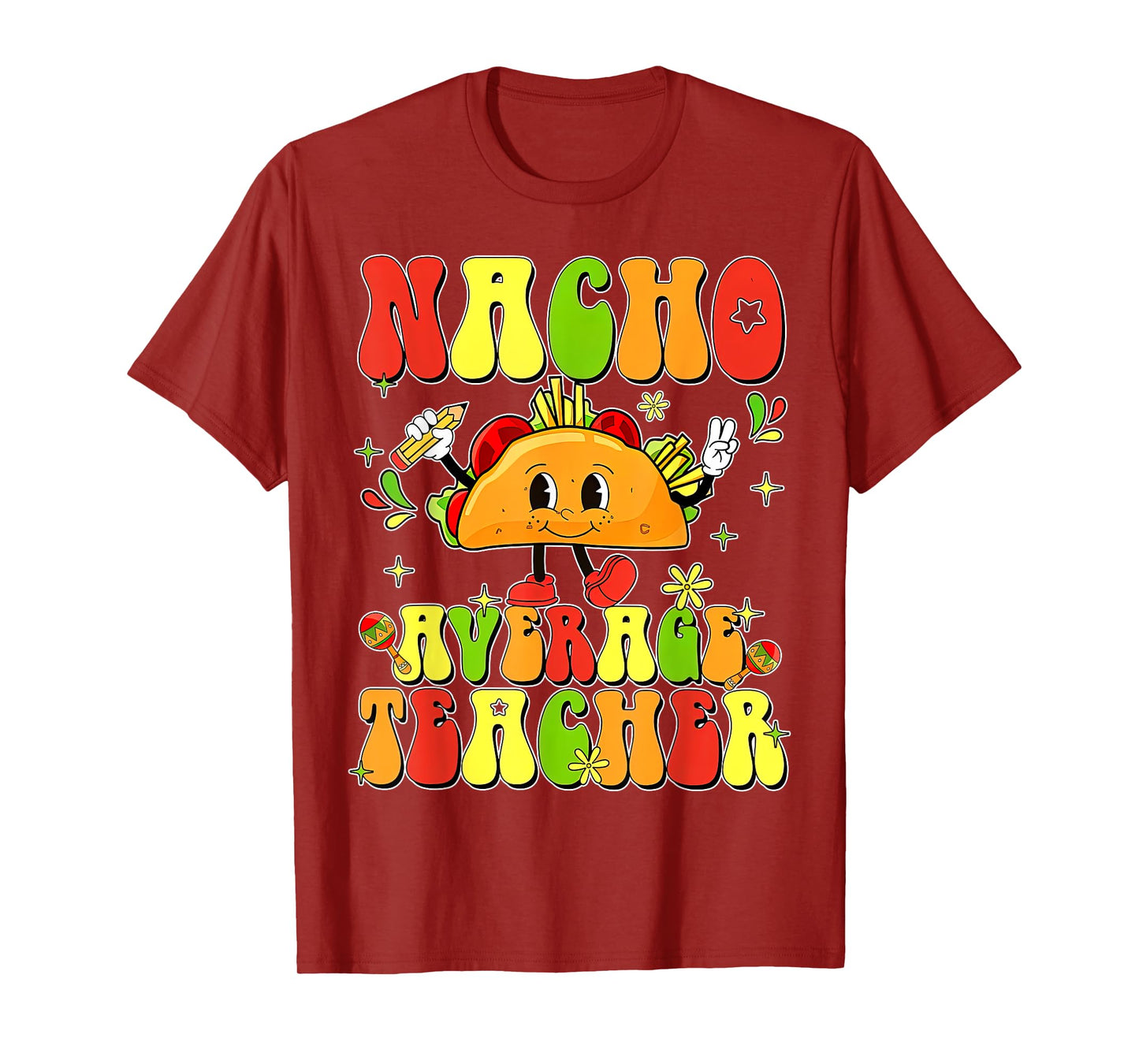 Cute Taco Nacho Average Teacher Cinco De Mayo Mexican Fiesta T-Shirt for Men Women