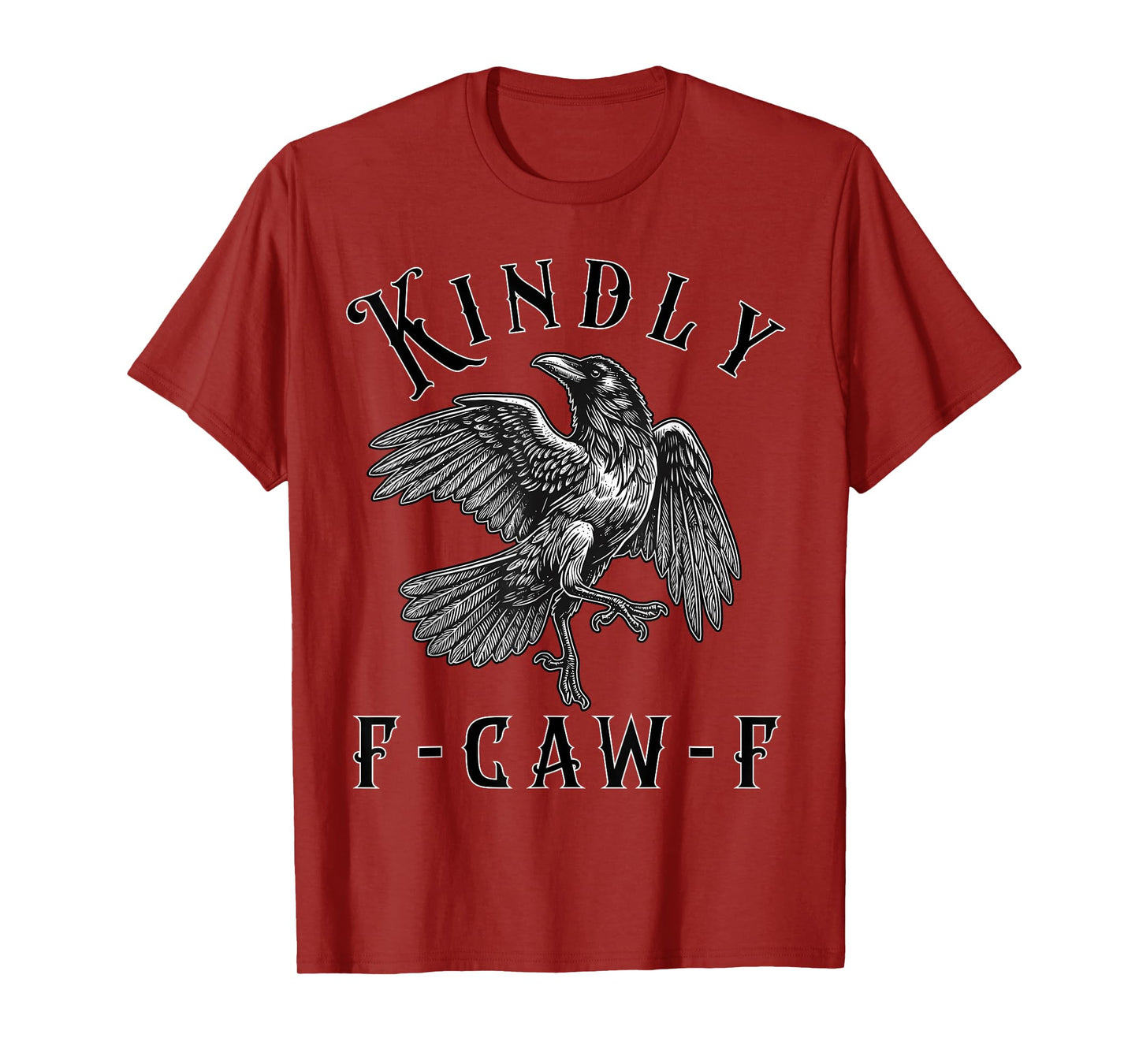 Funny Kindly F Caw F Raven Bird Saying Graphic F-Caw-F Crow T-Shirt