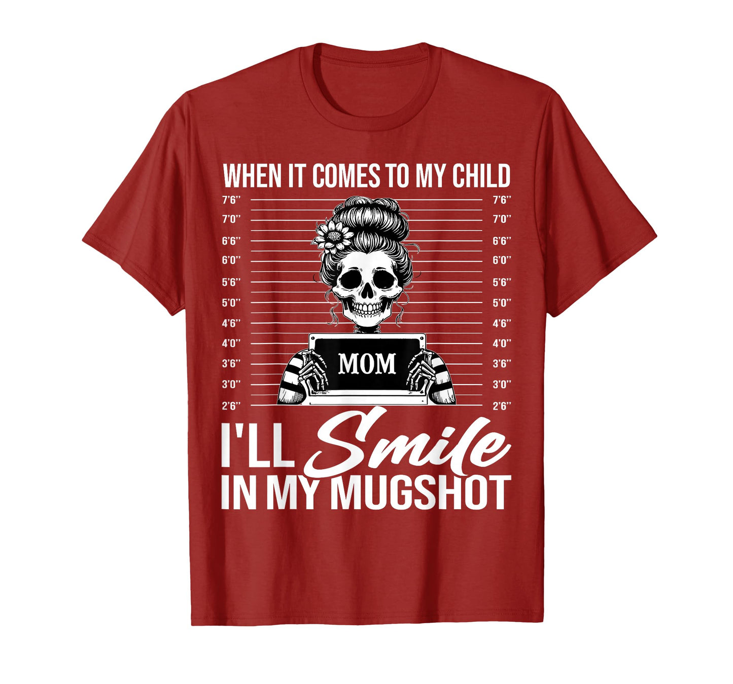 When It Comes to My Child I Will Smile in My Mugshot Mom T-Shirt