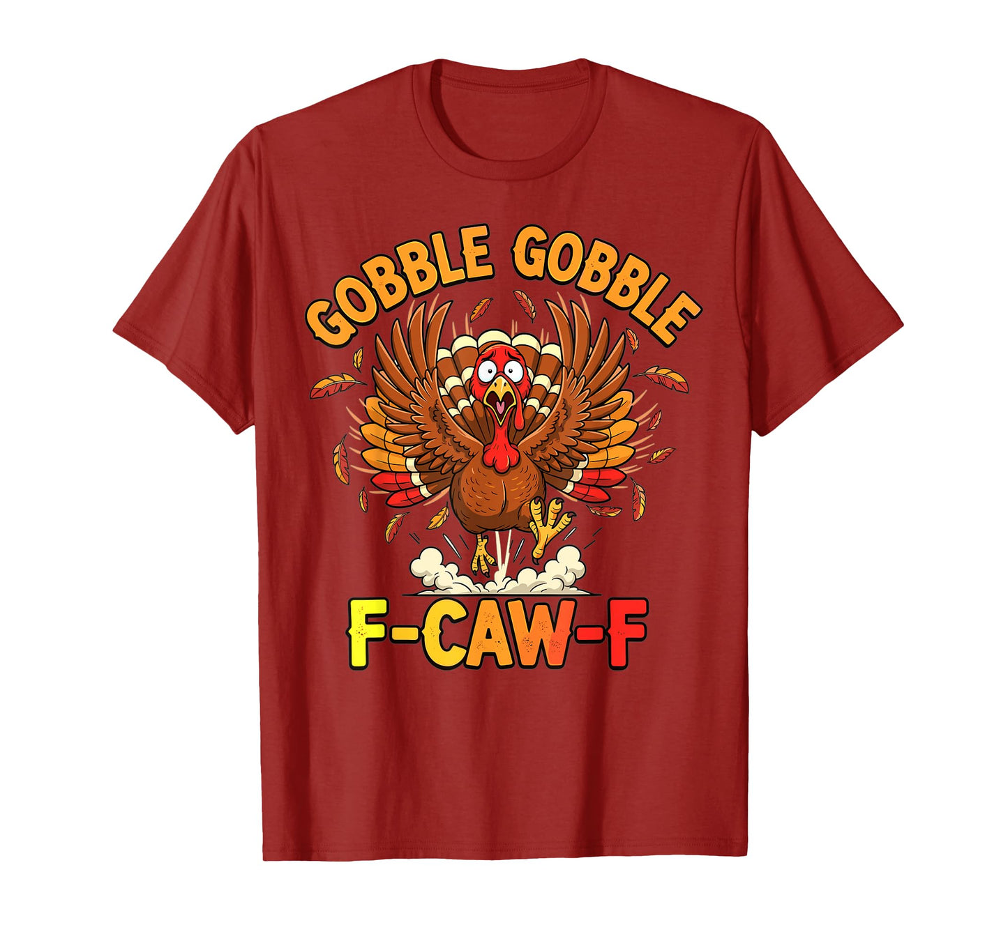 Thanksgiving Funny Turkey Gobble Gobble F Caw F T-Shirt