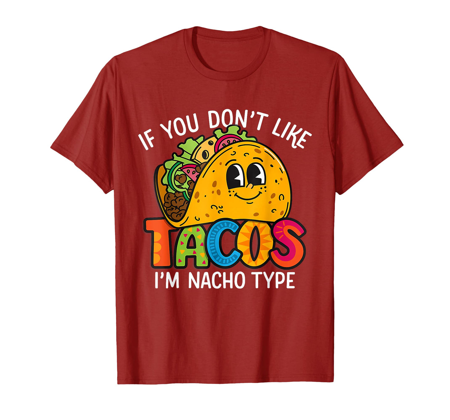 If You Dont Like Tacos I'm Nacho Type Funny Taco Nacho Lover T-Shirt