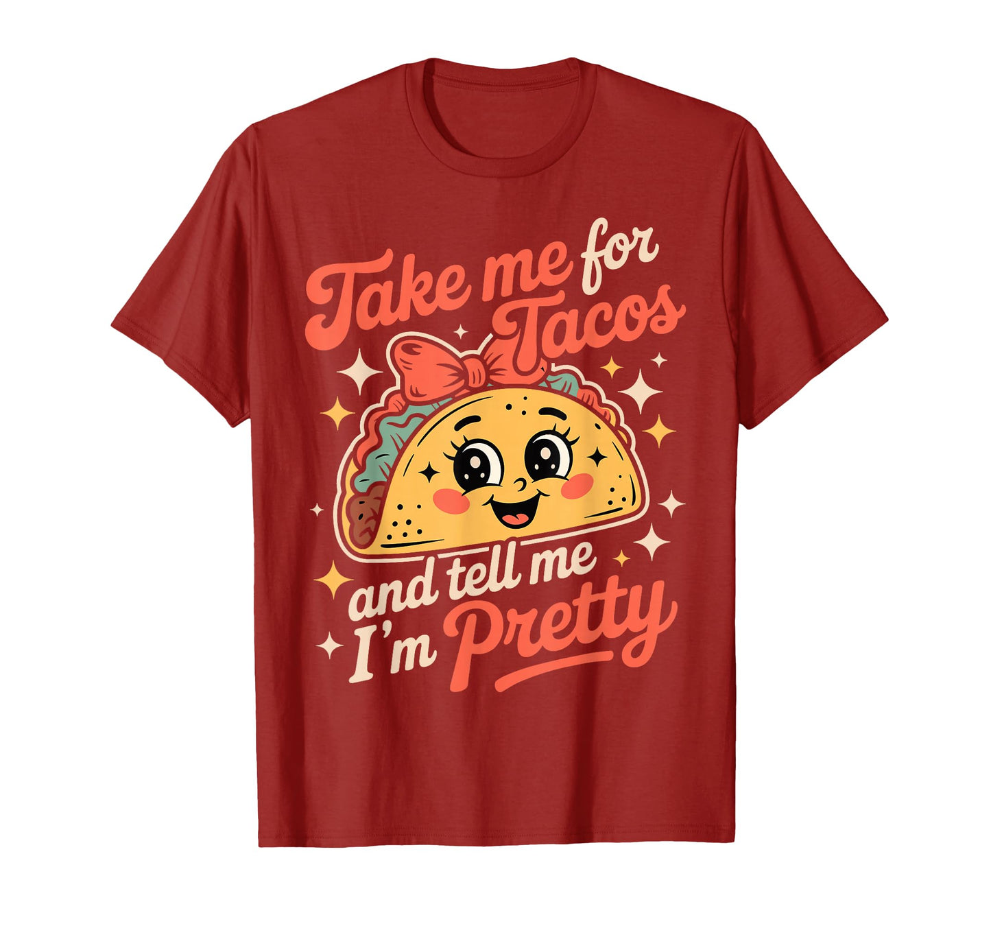 Taco Tacos Fun Tell Me I'm Pretty Cute Ladies T-Shirt