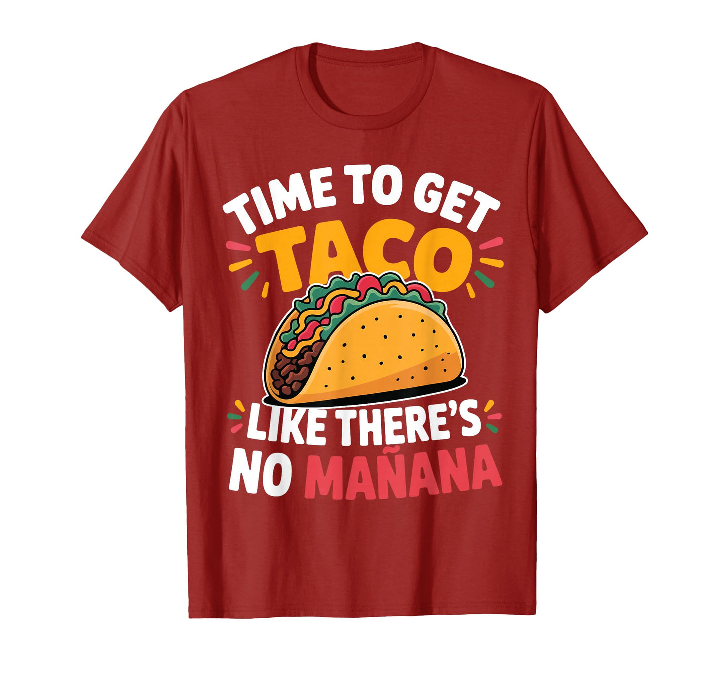 Time to Get Taco Like There's No Manana Funny Mexican Fiesta T-Shirt