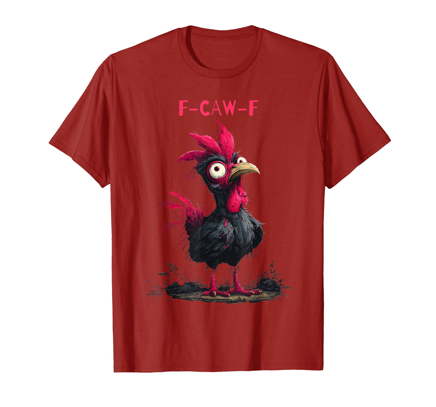 F-Caw-F Chicken Angry Rooster FCAWF Humor Crow Men Women T-Shirt