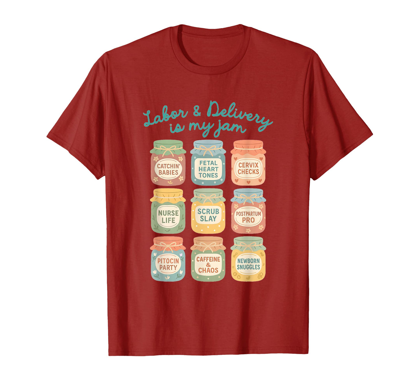 Labor and Delivery Is My Jam Funny L&D Nurse Nursery Nurse T-Shirt