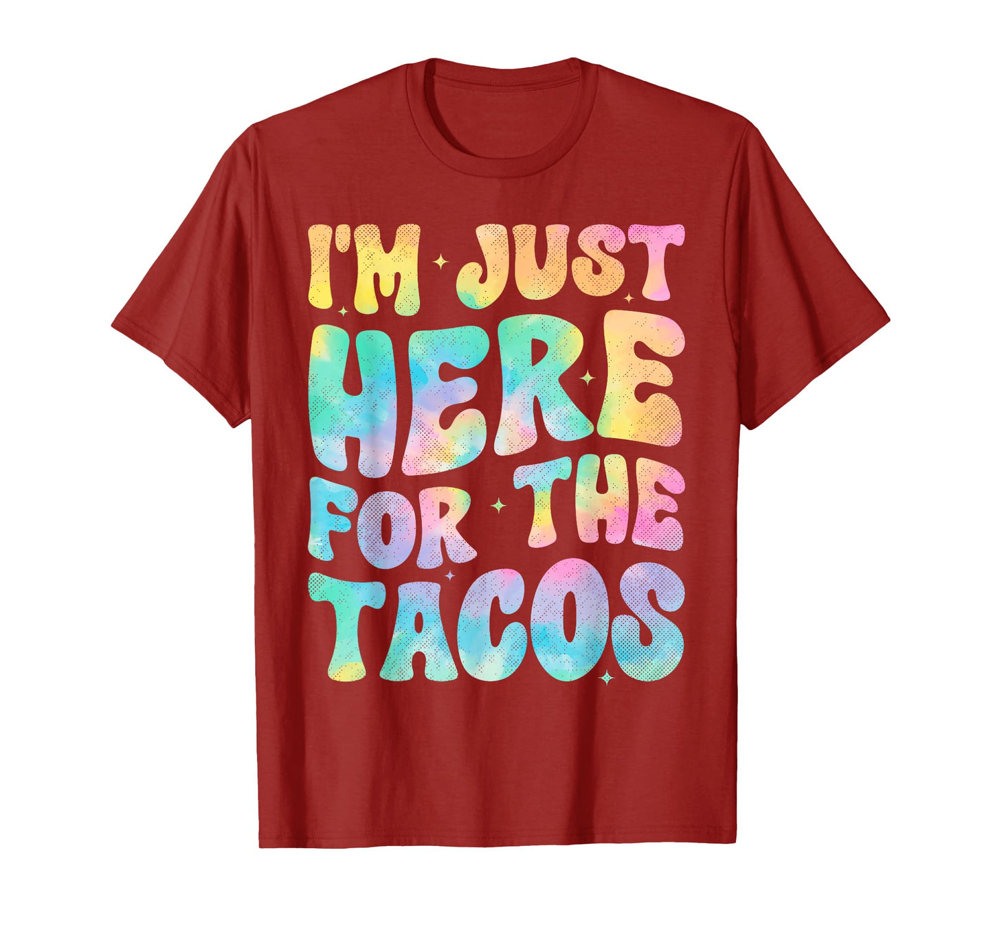 I'm Just Here For The Tacos Food Funny Mexican Food Groovy T-Shirt