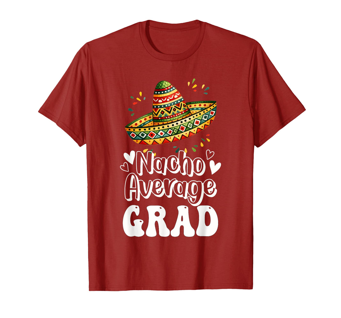 Nacho Average Grad Graduation Senior High College Fiesta T-Shirt