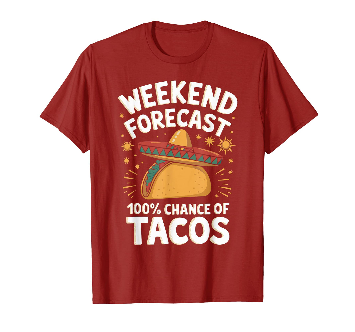 Weekend Forecast 100% Chance Of Tacos Funny Taco Lover T-Shirt