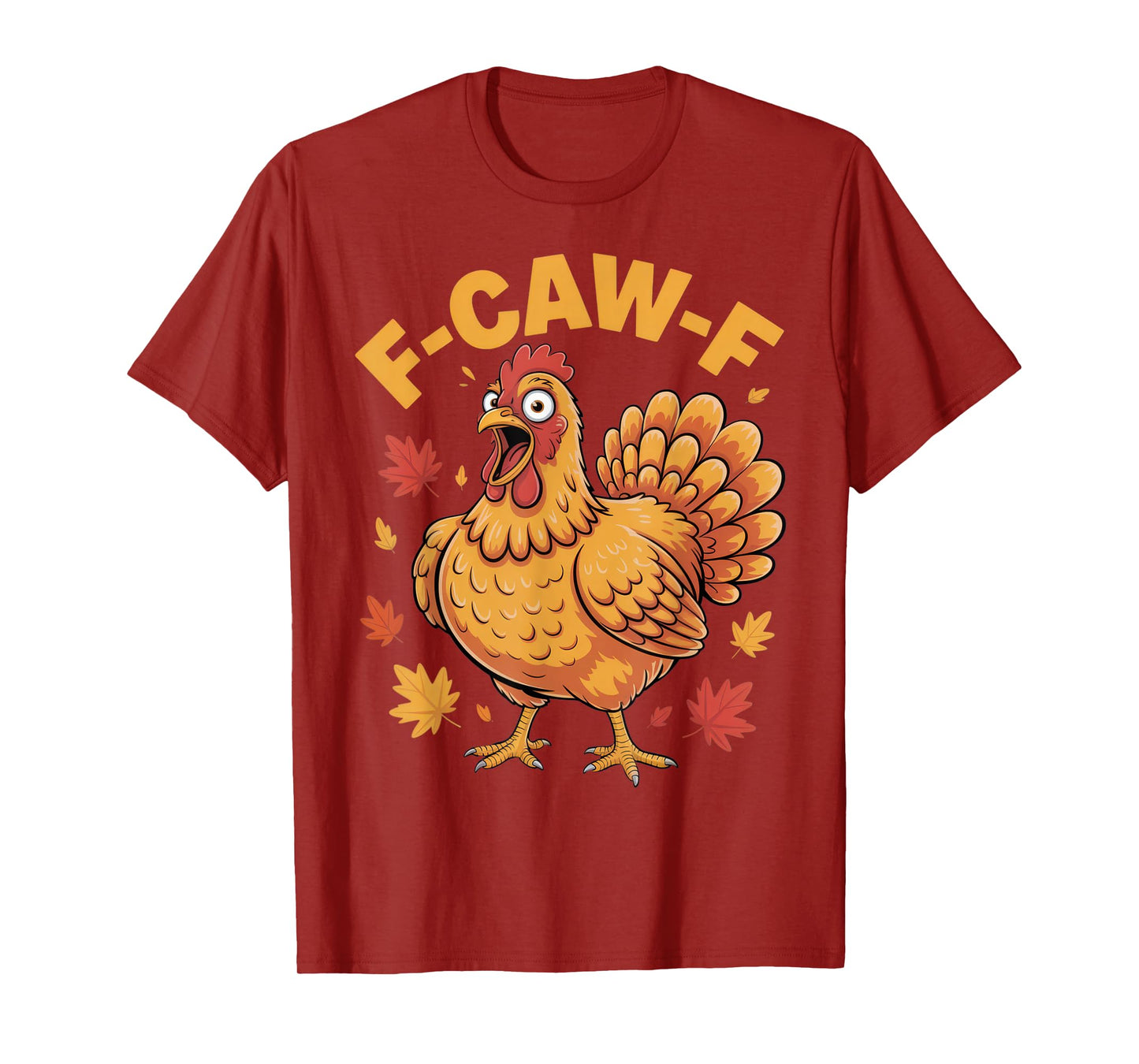 F-CAW-F Funny Chicken Lovers Autumn Humor Thanksgiving Tee T-Shirt