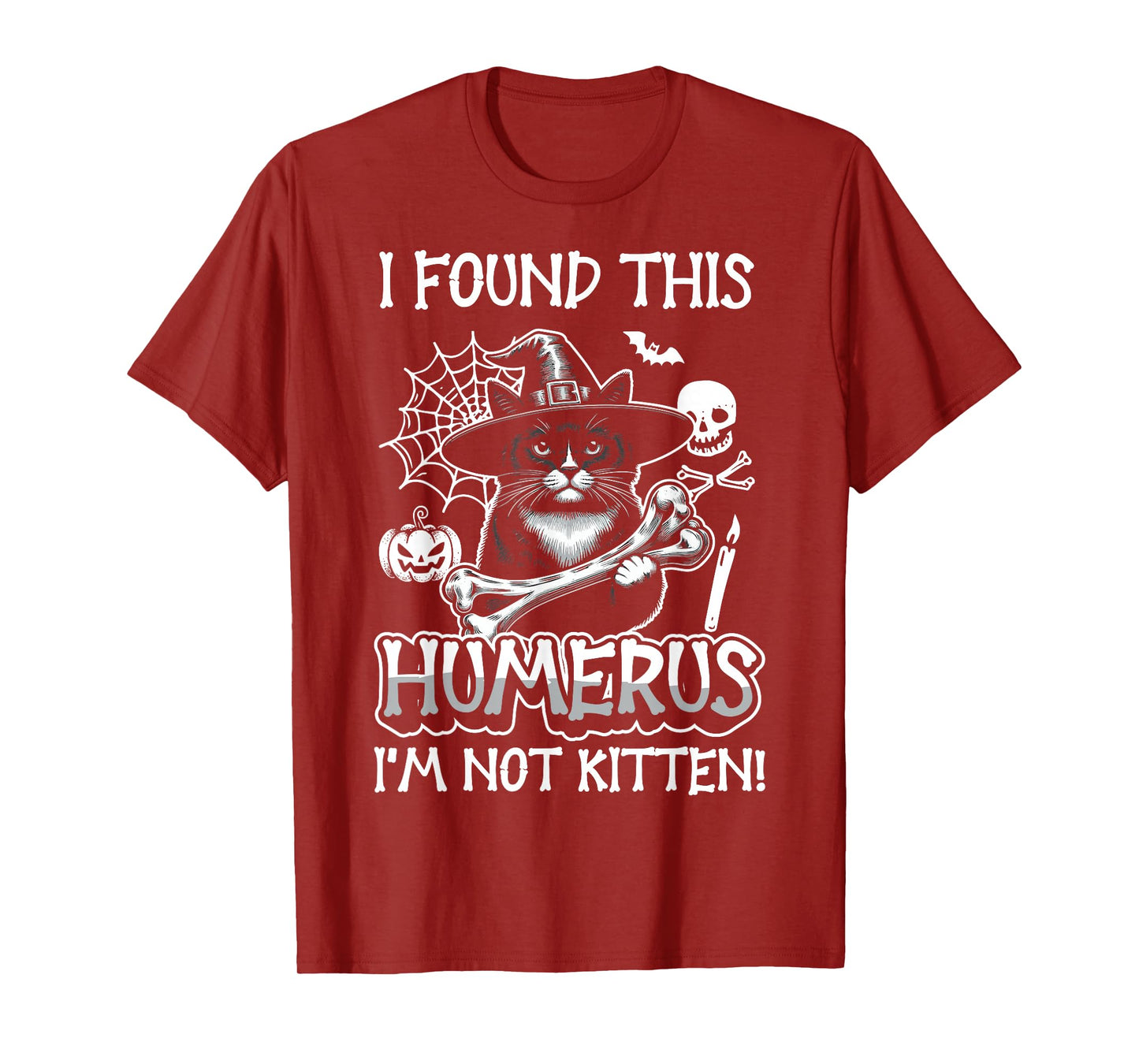 I Found This Humerus I'm Not Kitten - Funny Cat Halloween T-Shirt