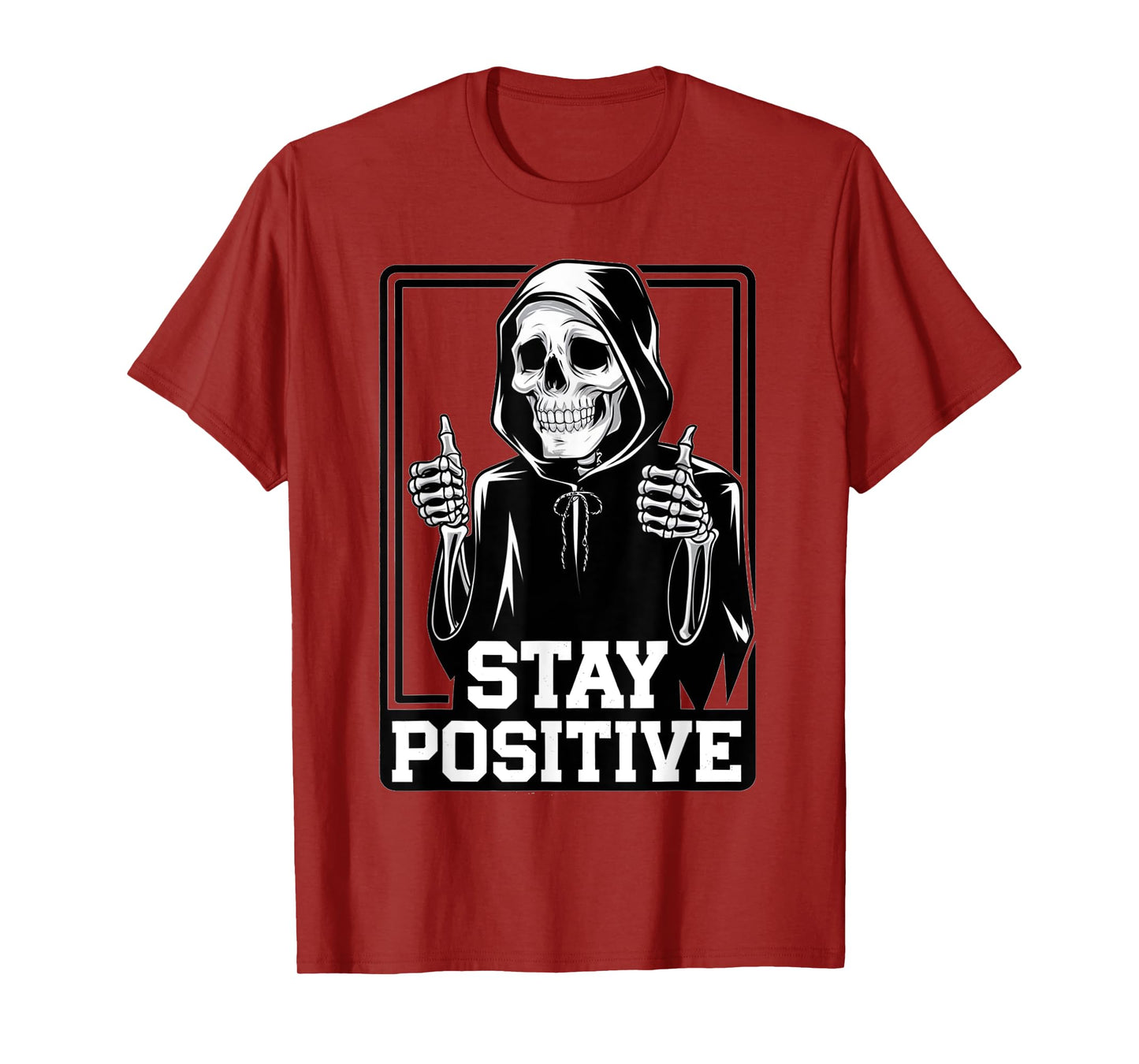 Stay Positive Skeleton Grim Reaper Funny T-Shirt