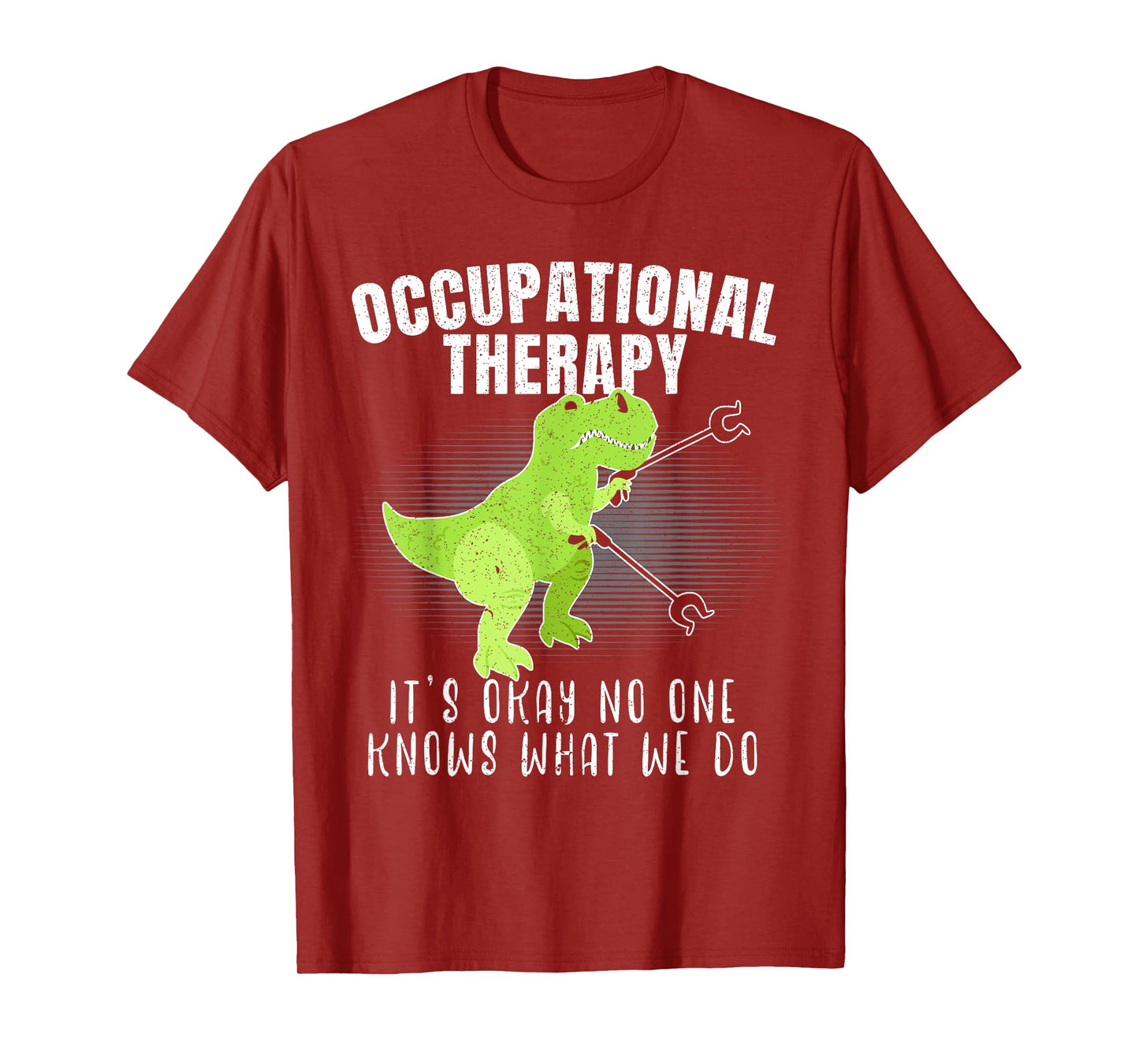 Occupational Therapy It's Okay No One Knows What We Do Dino T-Shirt