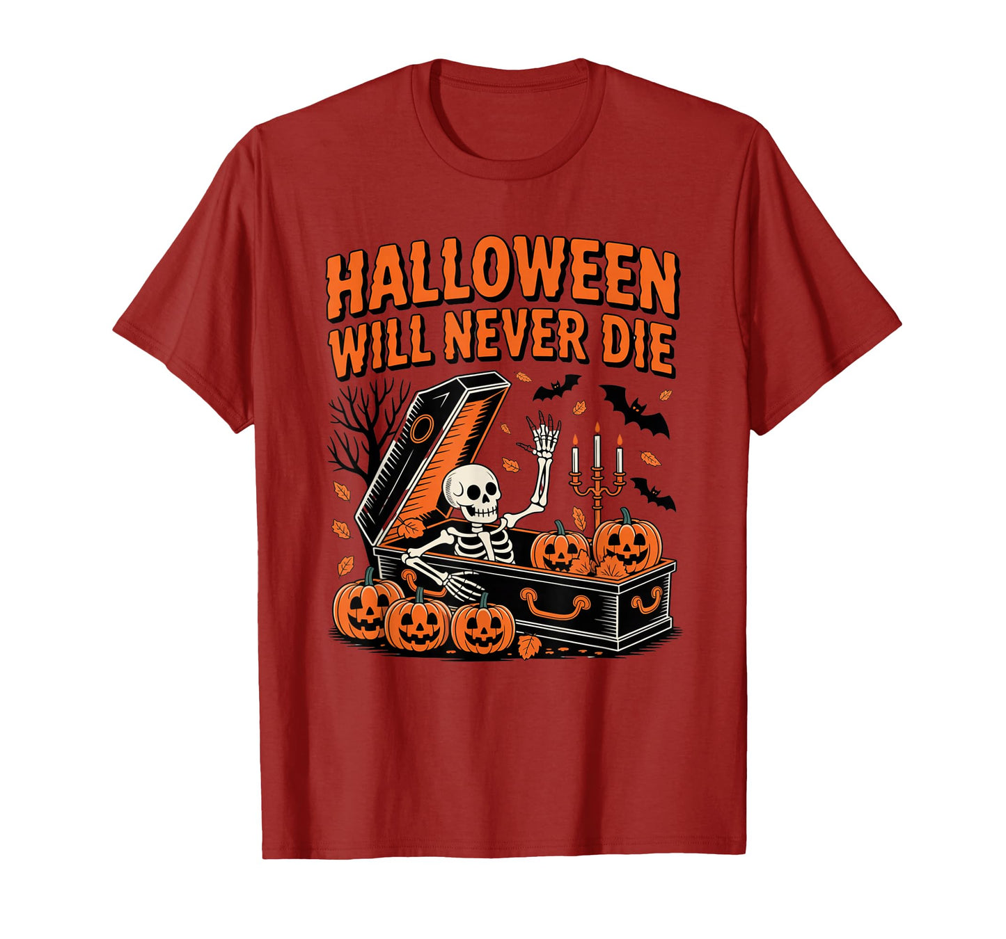 Halloween Will Never Die Funny Pumpkin Skeleton Men Women T-Shirt
