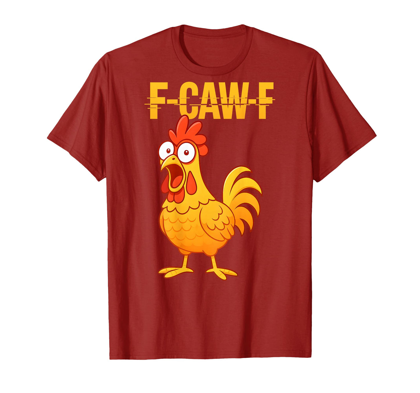 F-Caw-F Funny Chicken Humor Quote Rooster Meme (on Back) T-Shirt