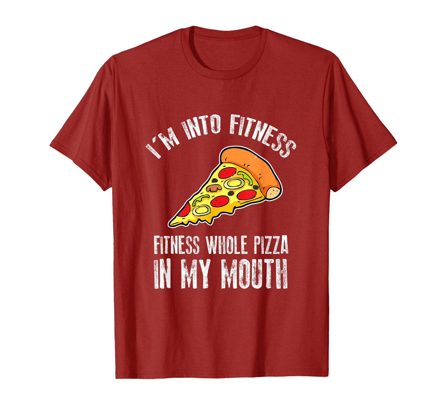 Funny I'm Into Fitness Whole Pizza In My Mouth T-Shirt
