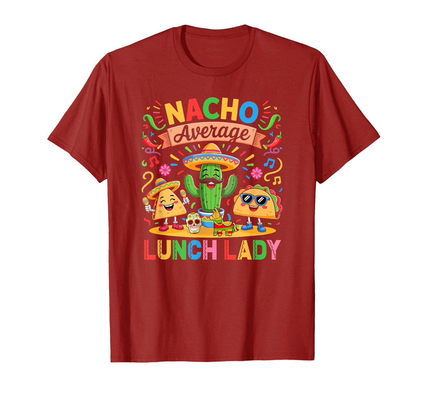 Nacho Funny Joke Lunch Lady Colorful Mexican Cinco De Mayo T-Shirt