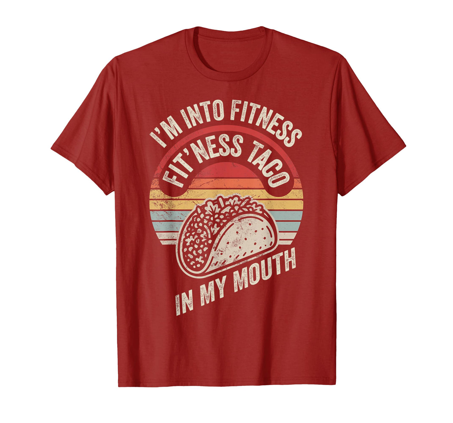 I'm Into Fitness Fit'ness Taco in My Mouth T-Shirt
