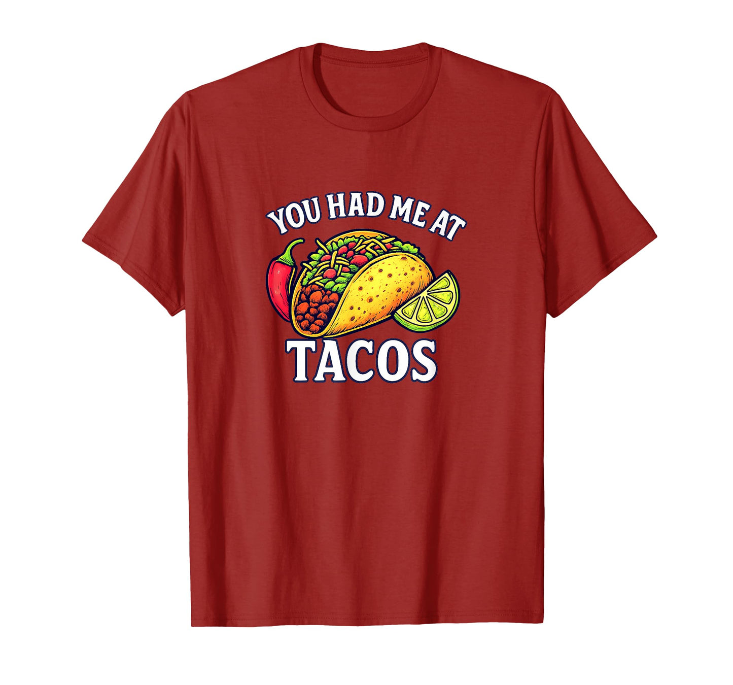 You Had Me at Tacos - T-Shirt