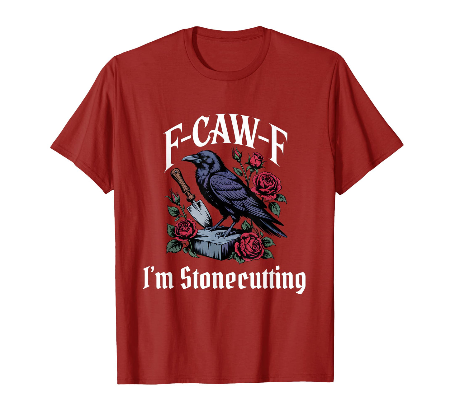 Stonecutting Funny F-Caw-F Gothic T-Shirt