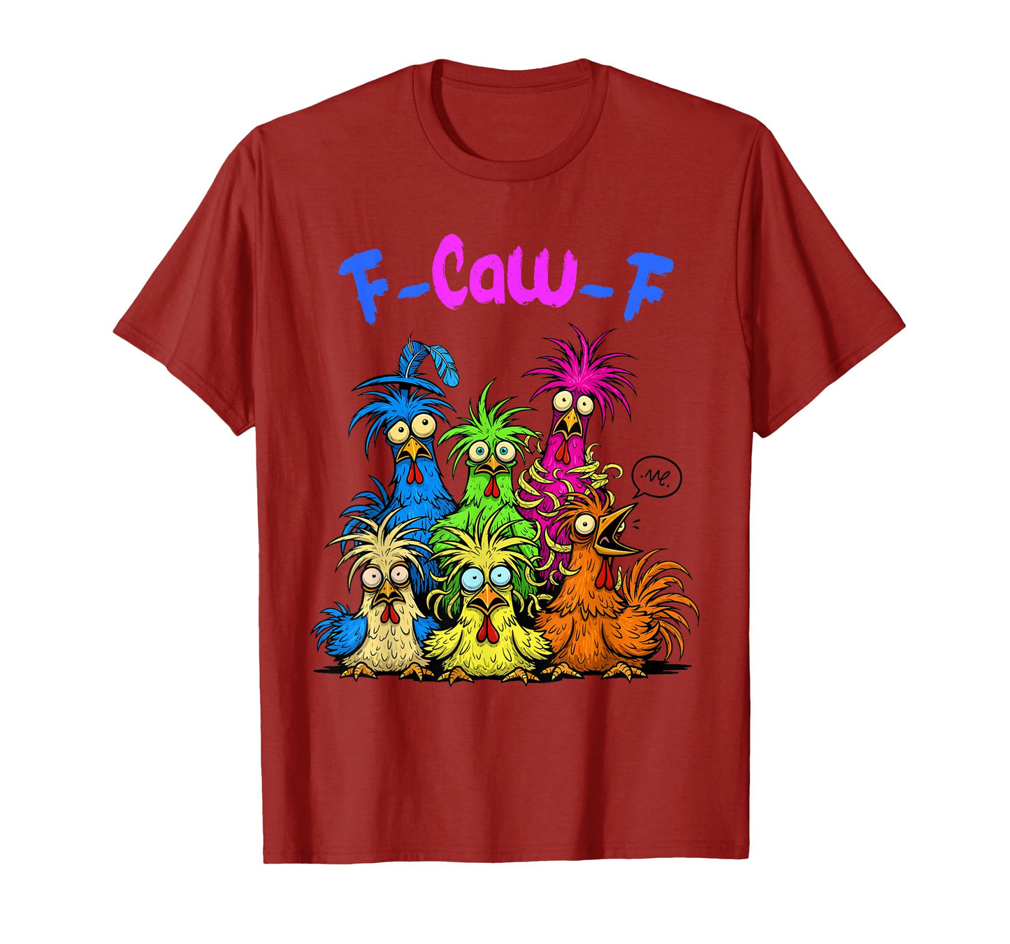 Funny Sarcastic F-Caw-F Crazy Chicken Humor Design T-Shirt