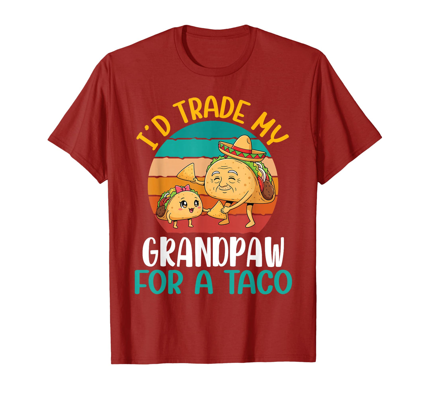 I’d Trade My Grandpaw for A Taco Man with Sombrero Sunset T-Shirt
