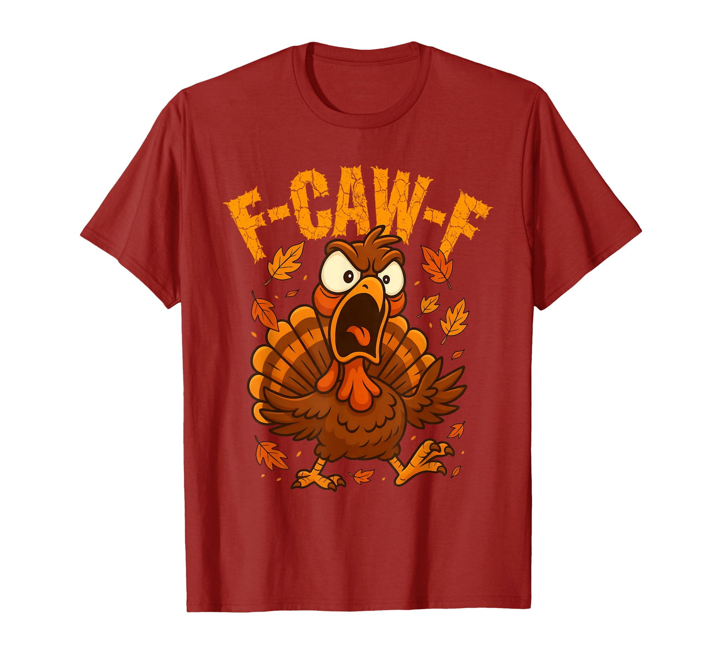 F-Caw-F Funny Turkey Humor F-Caw-F Quote Thanksgiving Meme T-Shirt