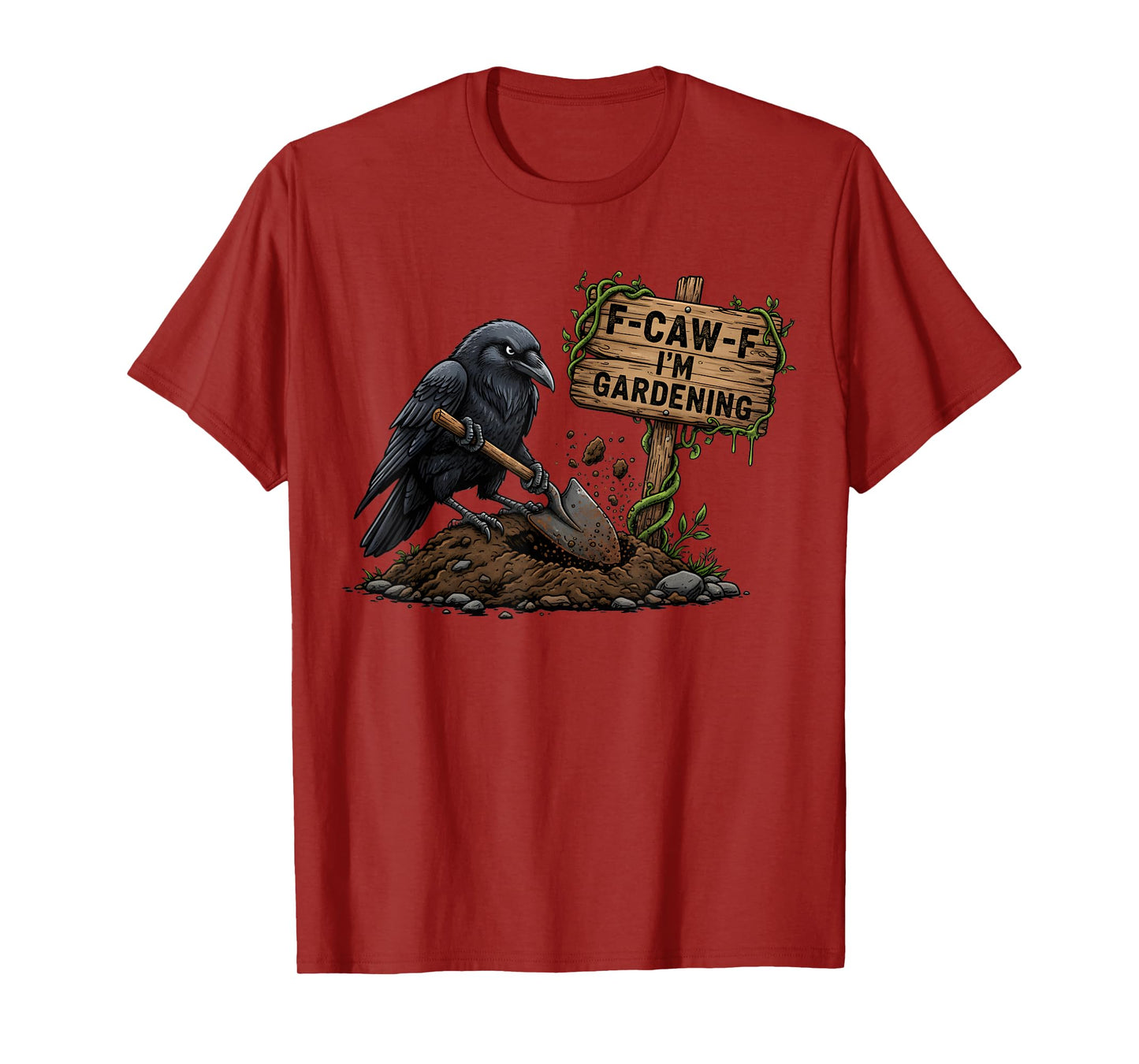 F CAW F I’m Gardening Black Crow Dark Humor Garden Design T-Shirt