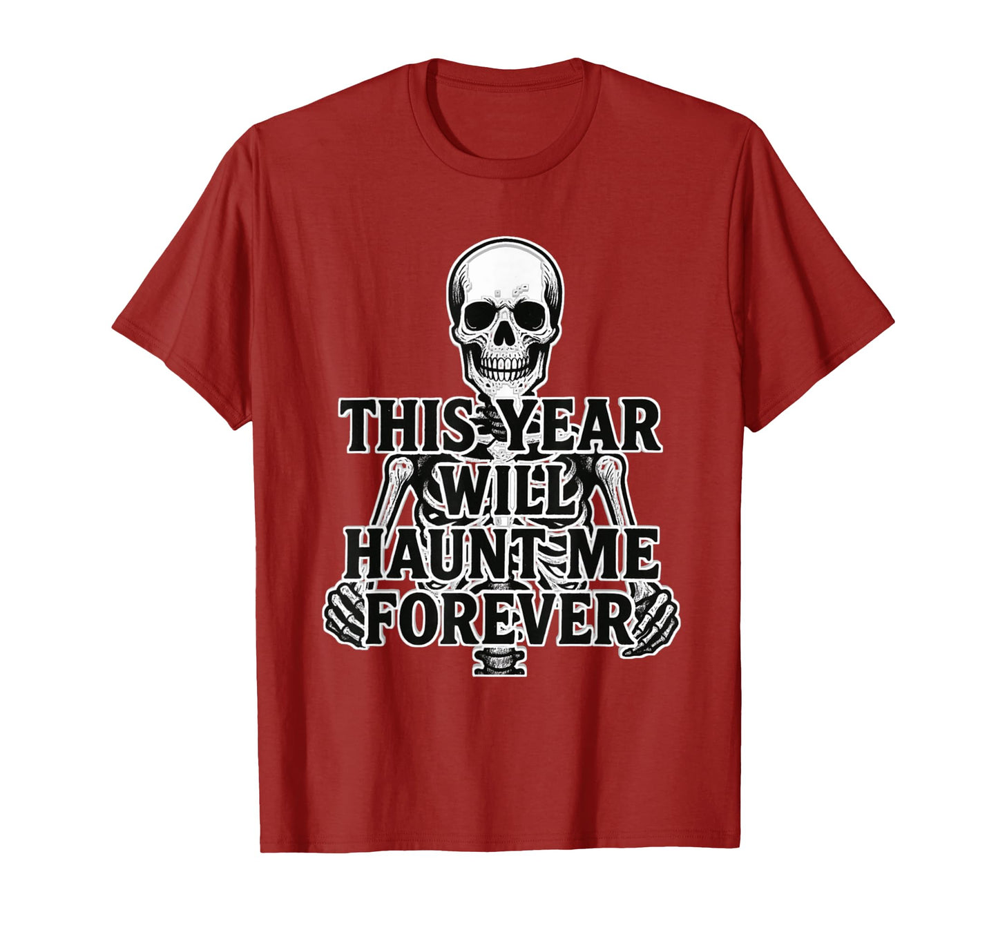 Halloween 2025 Haunt Me Forever Scary Bad Year Skeleton T-Shirt