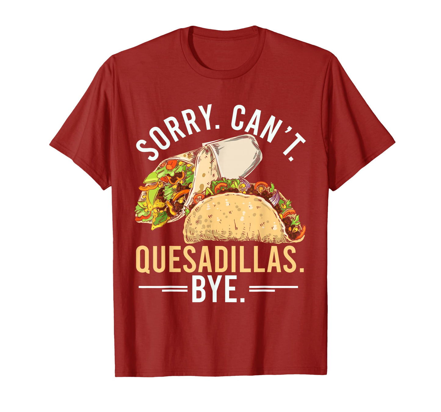Quesadilla Lover | Funny Mexican Food Fiesta Gift T-Shirt