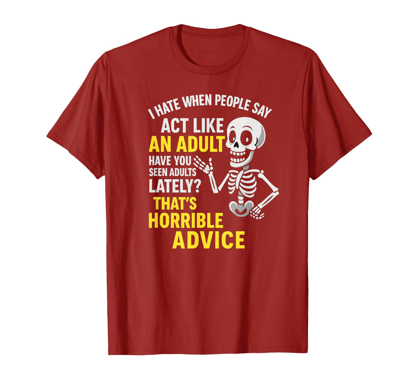 Funny Skeleton Saying Act Like Adult Humor Quote T-Shirt