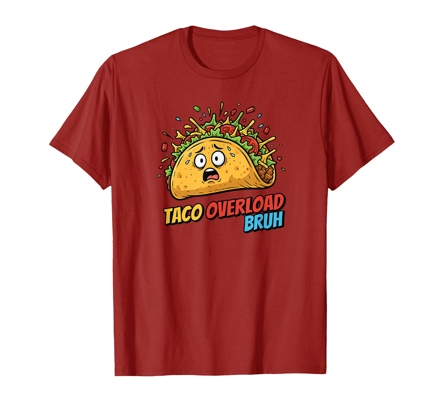Taco Overload Bruh Hilarious Mexican Food Fiesta Novelty T-Shirt