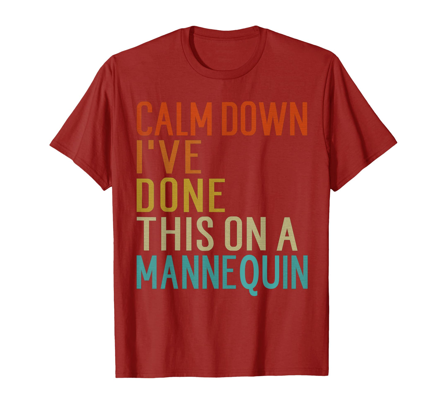Vintage Calm Down I've Done This on a Mannequin Funny T-Shirt
