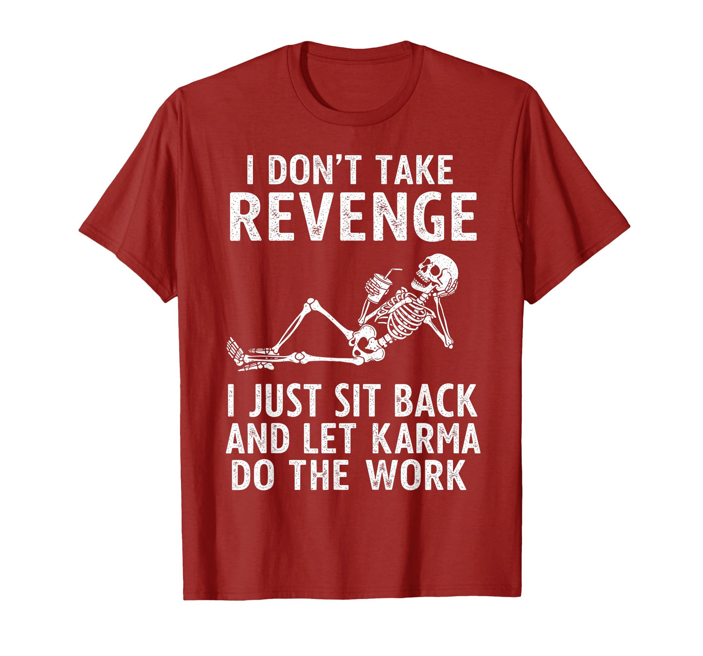 I Don't Take Revenge I Just Sit Back and Let Karma, Skeleton T-Shirt