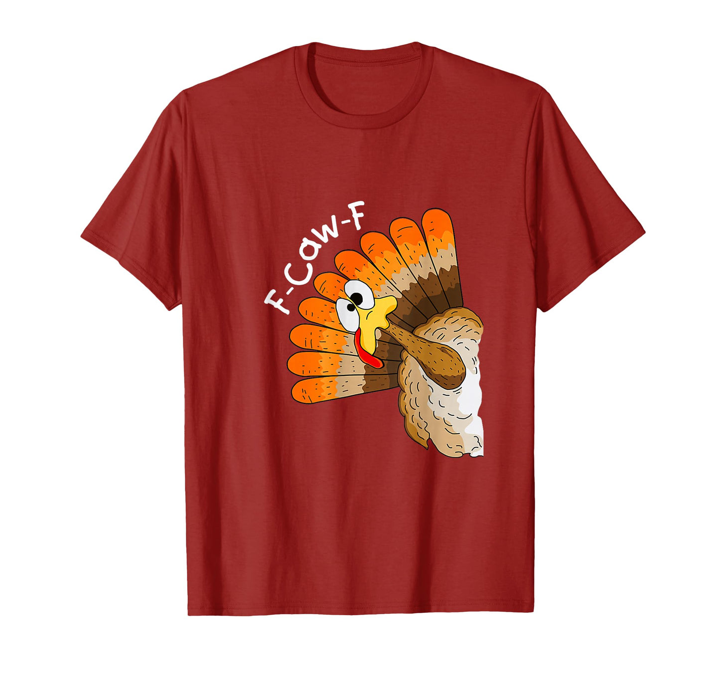 Turkey F-Caw-F Funny Thanksgiving T-Shirt