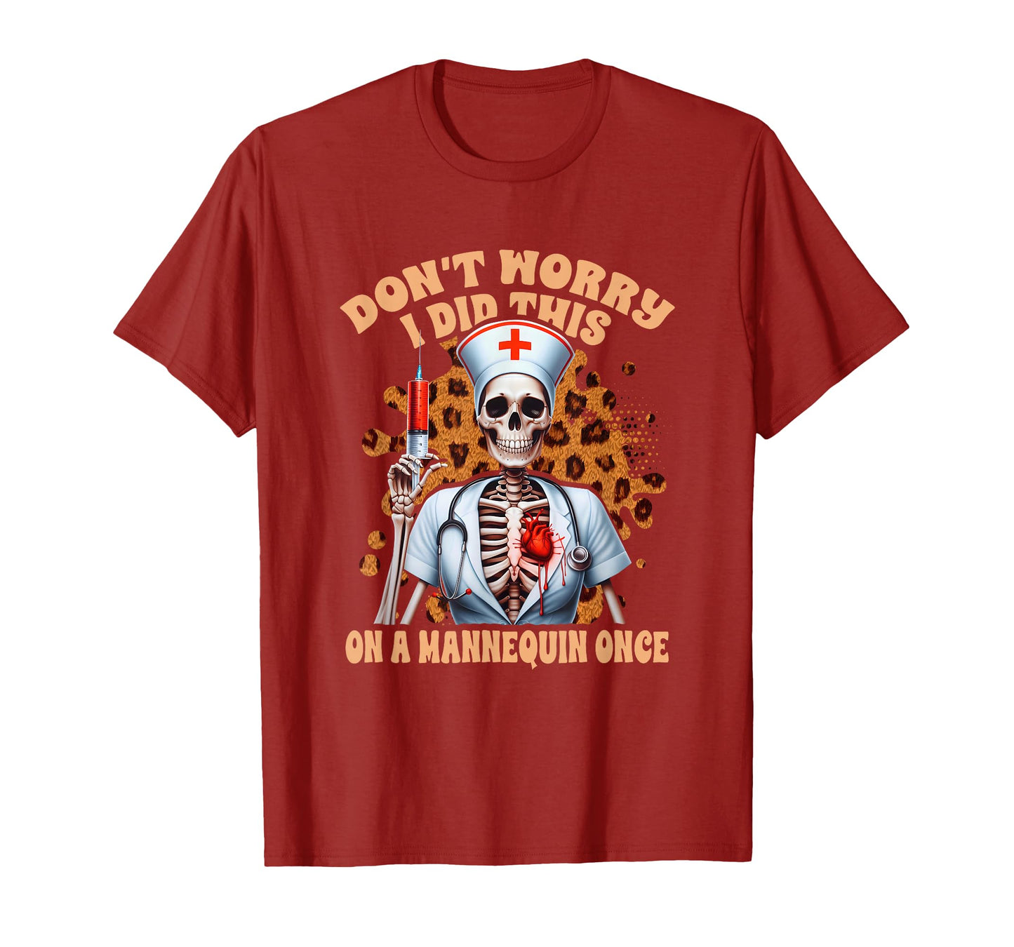 Don't Worry I Did This On A Mannequin Once Skeleton Nurse T-Shirt