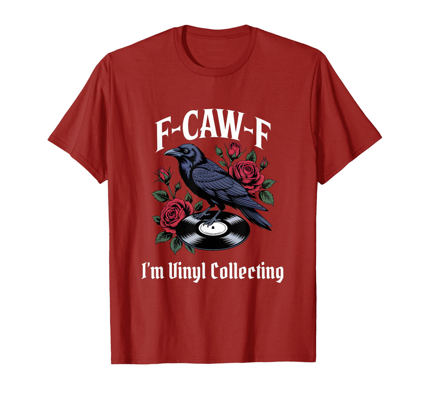 Funny F-Caw-F Vinyl Collecting Gothic T-Shirt