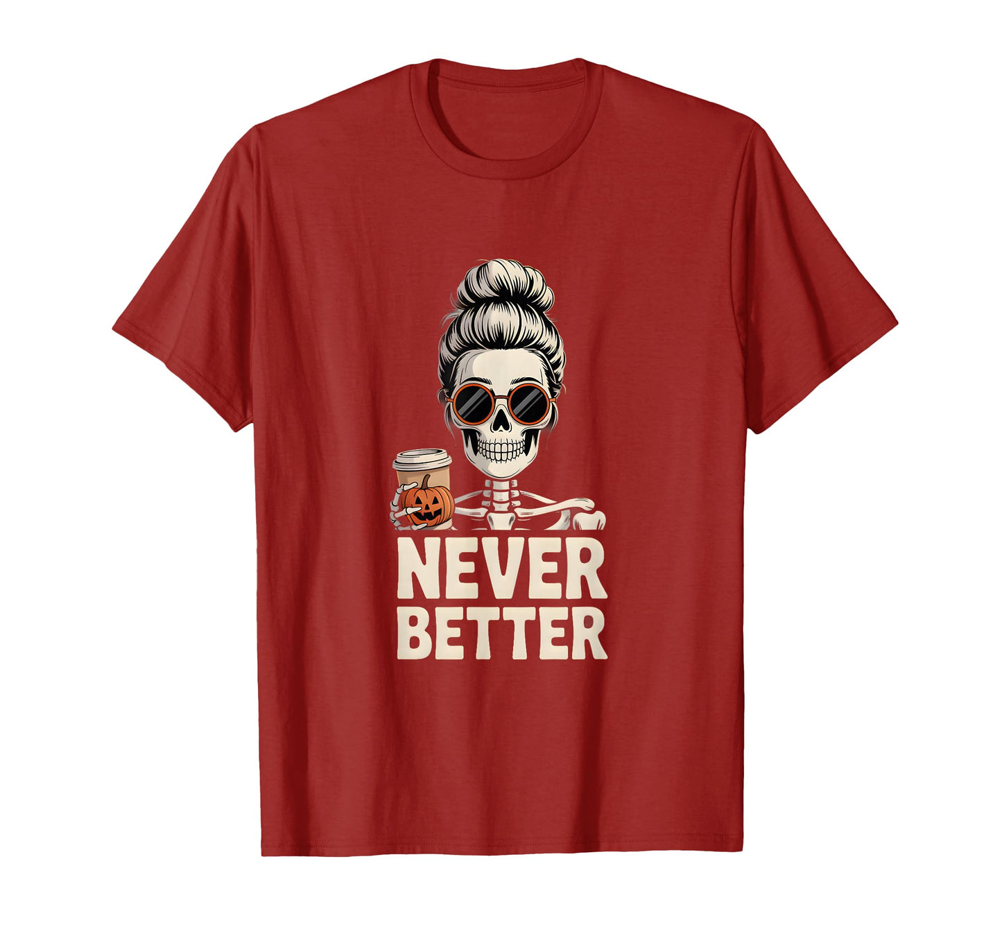 Messy Bun Skeleton Coffee Apparel – Never Better T-Shirt