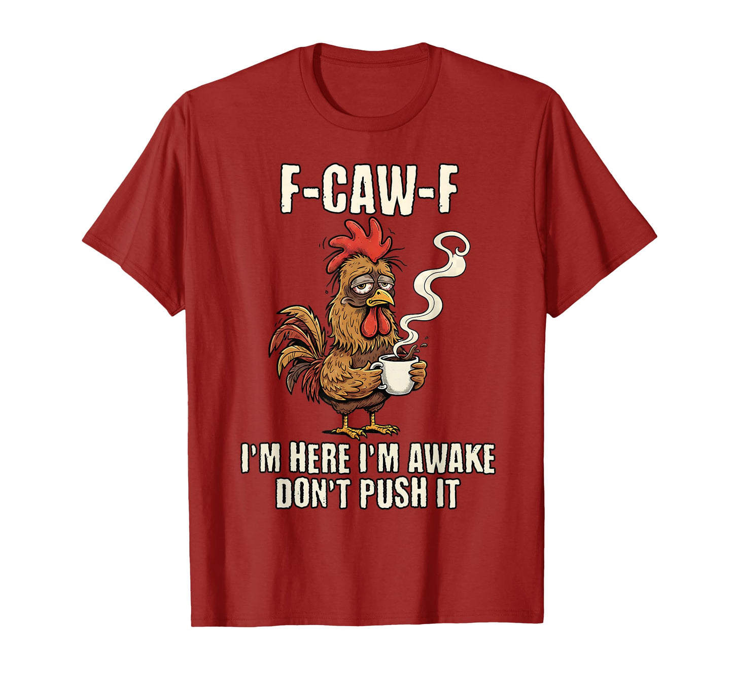 F-Caw-F Rooster Meme Funny Chicken I'm Here I'm Awake T-Shirt