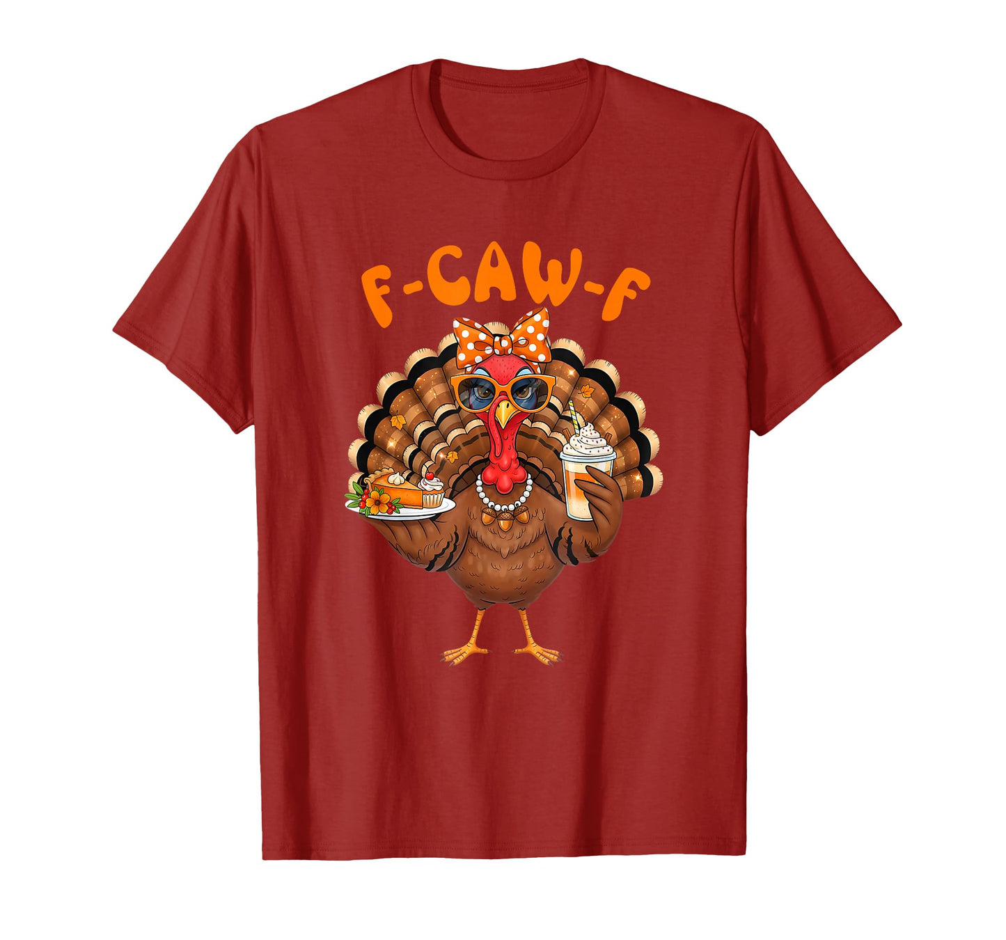 Funny F Caw F Turkey Thanksgiving Fcawf Turkey Men Women T-Shirt