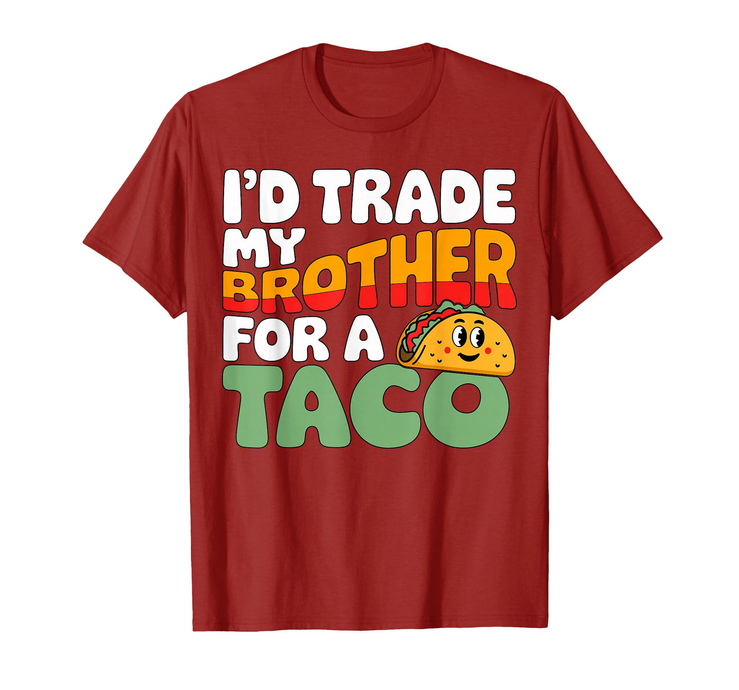I’d Trade My Brother for A Taco Funny Sibling Joke T-Shirt