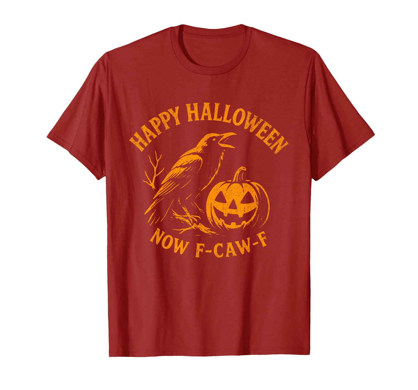 Sarcastic Happy Halloween Now F-Caw-F Black Crow Saying T-Shirt