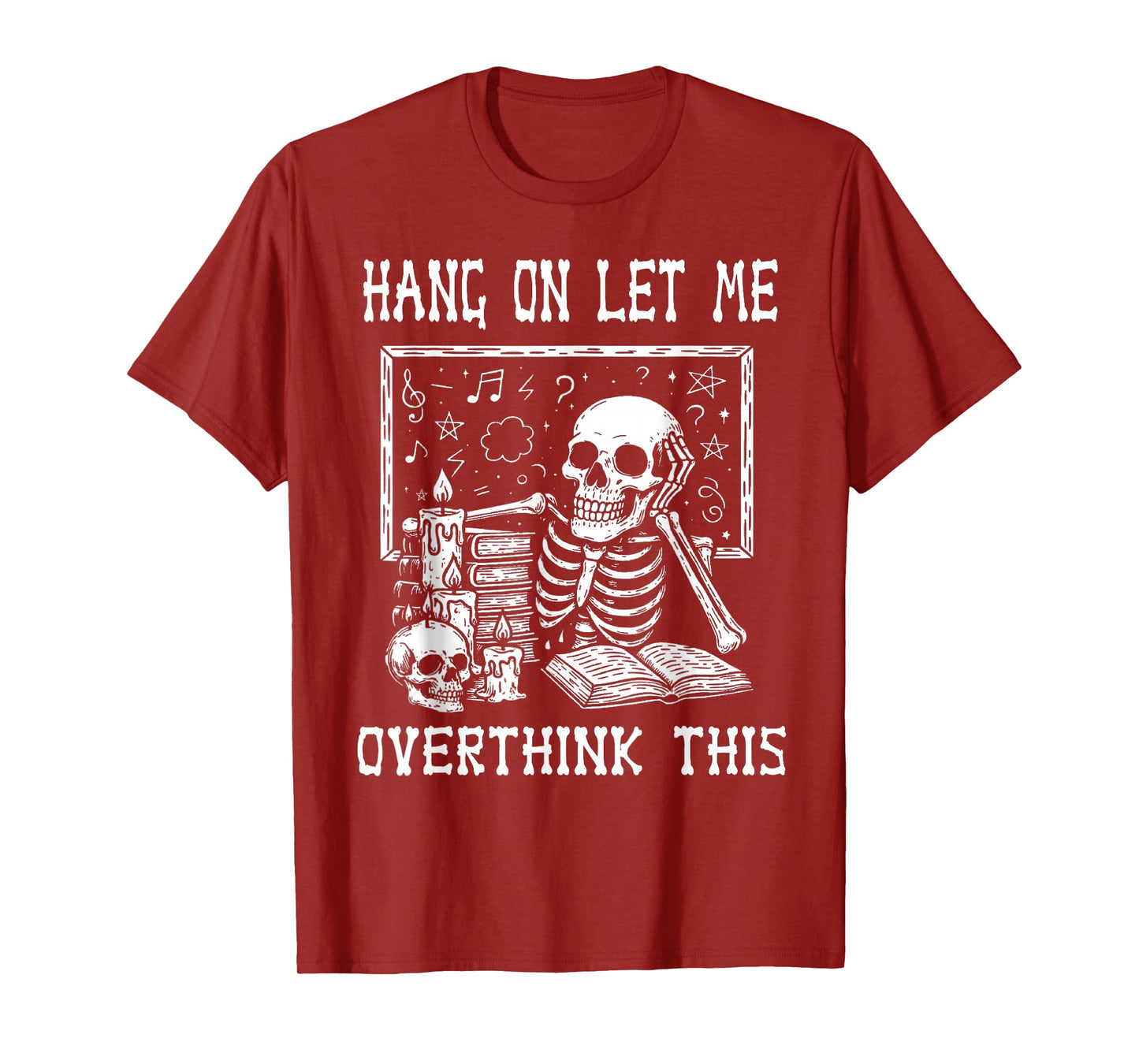 Funny Skeleton Halloween Hang On Let Me Overthink This T-Shirt
