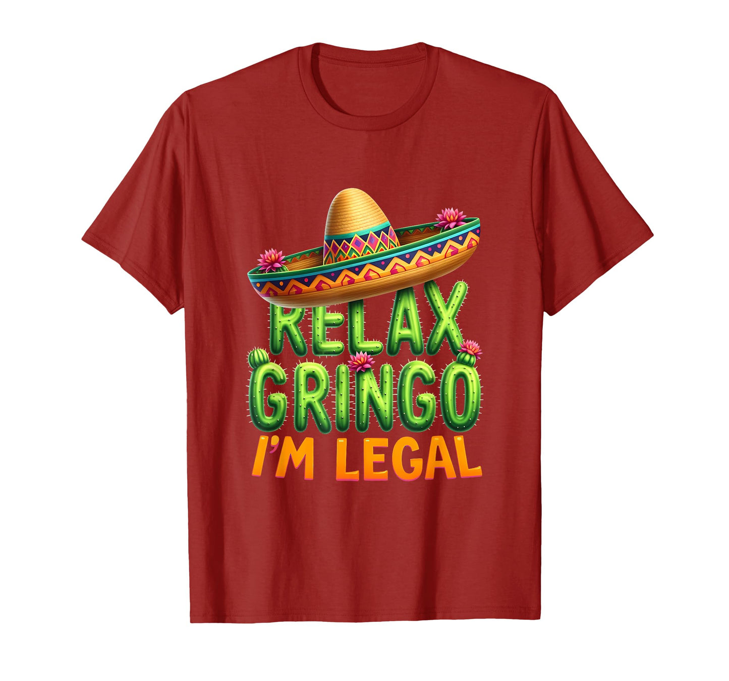 Funny Cinco De Mayo Mexican Immigrant Relax Gringo Im Legal T-Shirt