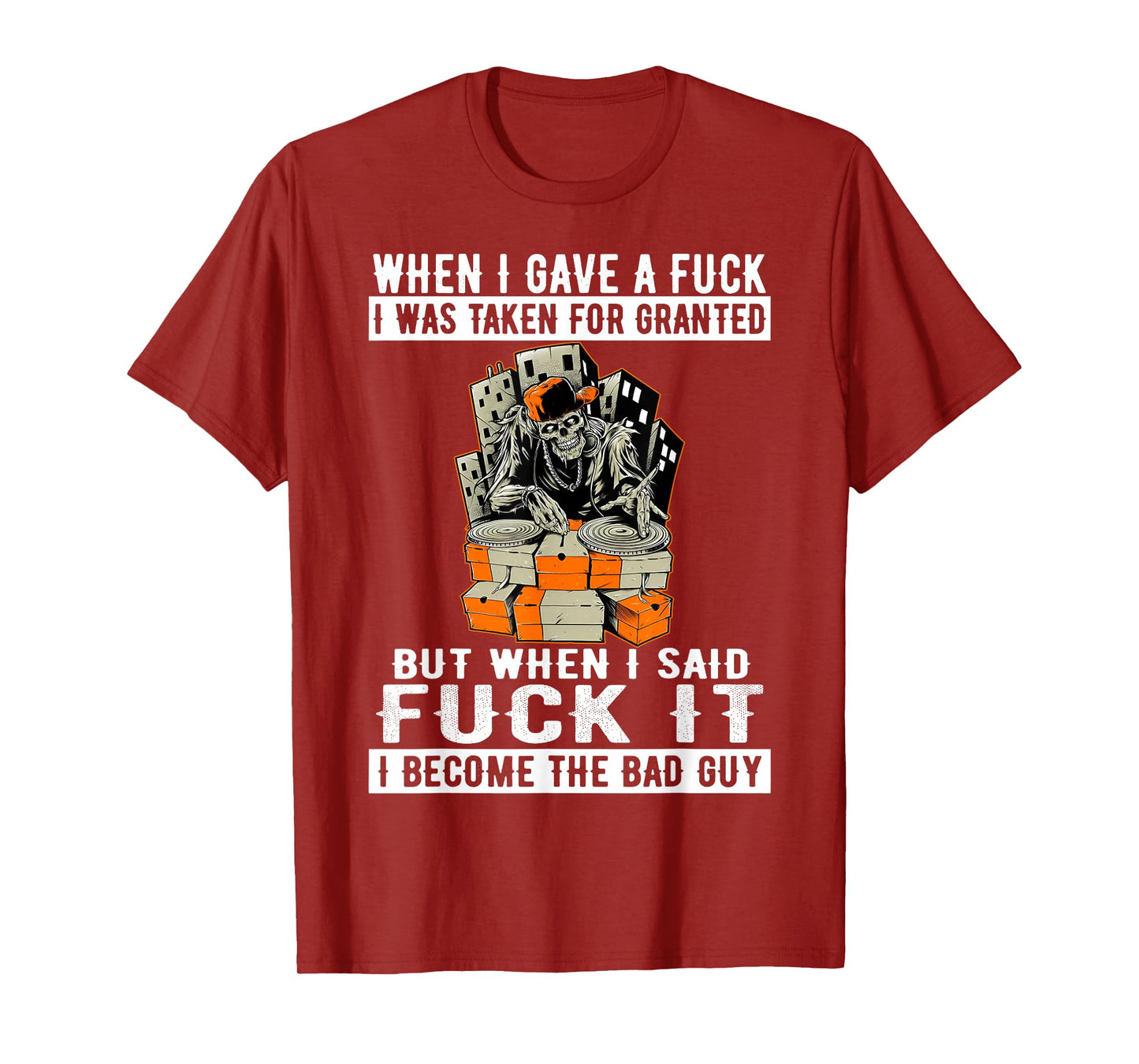 When I Gave A FCK I was Taken for Granted Skeleton Funny T-Shirt