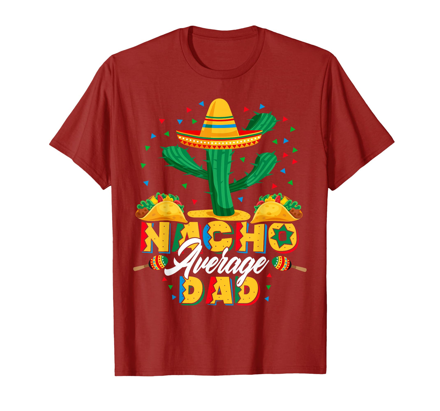Cinco De Mayo Nacho Average Dad Nachos Lover Gift T-Shirt