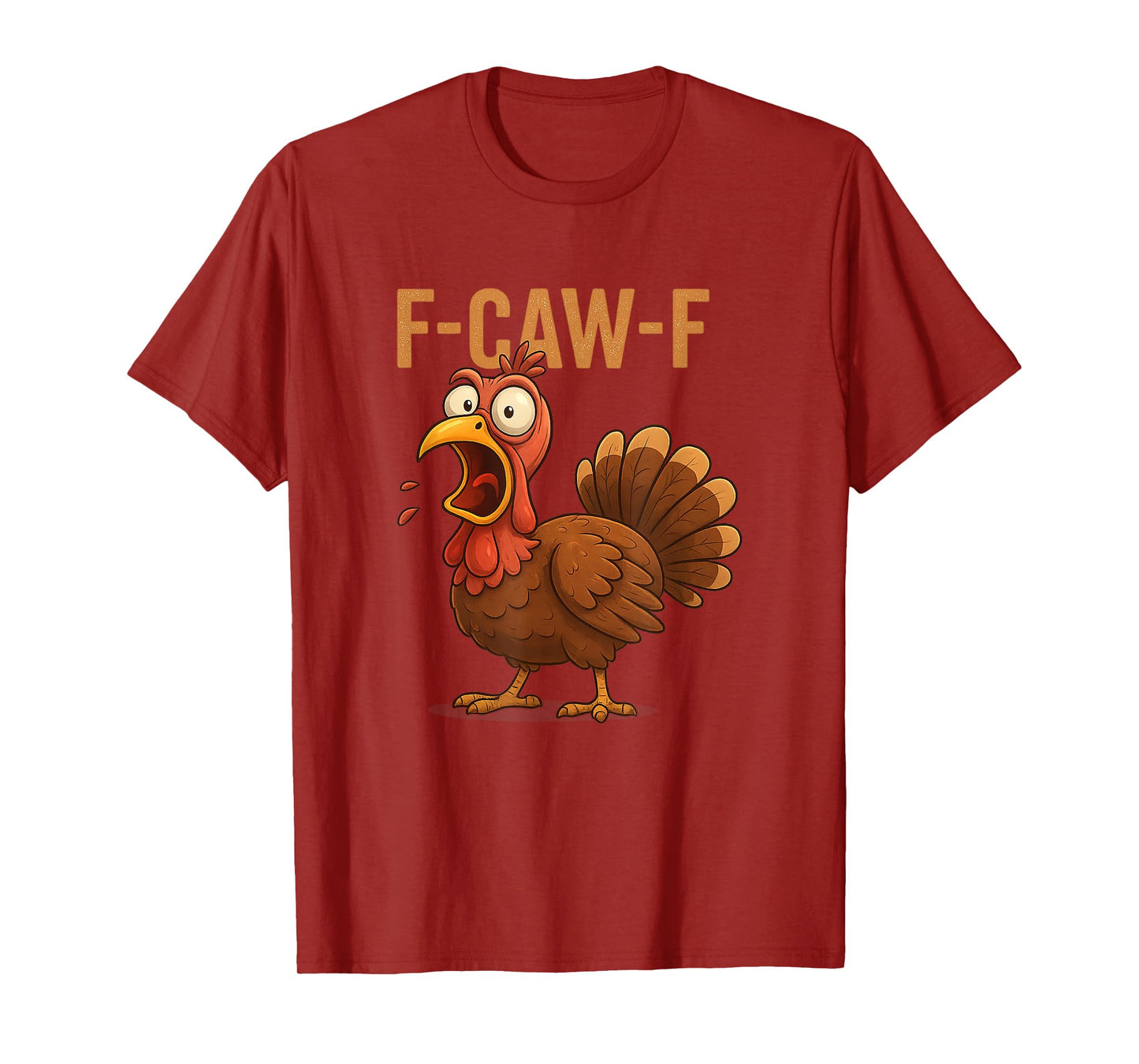F-CAW-F Turkey Funny Thanksgiving T-Shirt